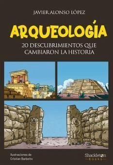 Arqueología: 20 descubrimientos que cambiaron la historia