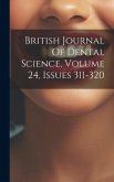 British Journal Of Dental Science, Volume 24, Issues 311-320