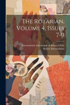 The Rotarian, Volume 4, Issues 7-9 - International, Rotary