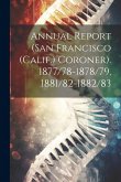 Annual Report (San Francisco (Calif.) Coroner). 1877/78-1878/79, 1881/82-1882/83