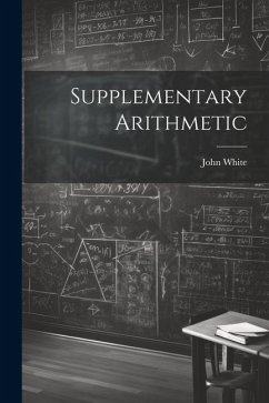 Supplementary Arithmetic - White, John