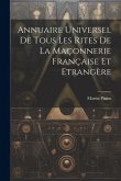 Annuaire Universel De Tous Les Rites De La Maçonnerie Française Et Etrangère
