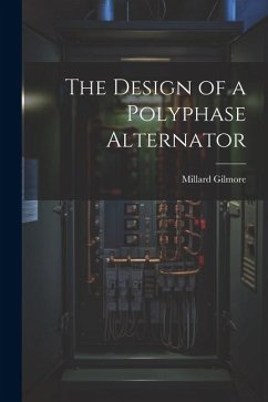 The Design of a Polyphase Alternator - Gilmore, Millard