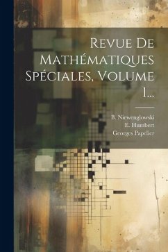 Revue De Mathématiques Spéciales, Volume 1... - Niewenglowski, B.; Humbert, E.; Papelier, Georges