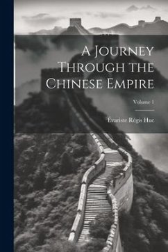 A Journey Through the Chinese Empire; Volume 1 - Huc, Évariste Régis