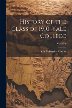 History of the Class of 1910, Yale College; Volume 1