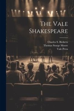 The Vale Shakespeare - Moore, Thomas Sturge; Ricketts, Charles S.; Press, Vale