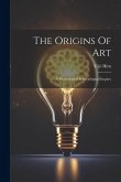 The Origins Of Art: A Psychological & Sociological Inquiry