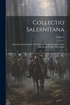 Cover Collectio Salernitana: Ossia Documenti Inediti, E Trattadi Di Medicina Appartenenti Alla Scuola Medica Salernitana; Volume 3