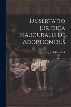 Dissertatio Juridica Inauguralis De Adoptionibus - Hartsinck, Jan Jacob