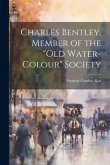 Charles Bentley, Member of the "Old Water-Colour" Society