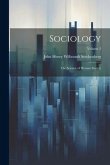 Sociology: The Science of Human Society; Volume 2