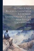 Lettres Sur La Religion Essentielle À L'homme, Distinguée De Ce Qui N'en Est Que L'accessoire...