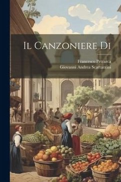 Il Canzoniere di - Petrarca, Francesco; Scartazzini, Giovanni Andrea