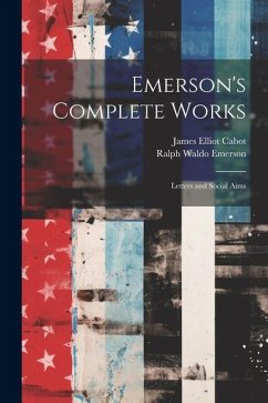 Emerson's Complete Works: Letters and Social Aims - Emerson, Ralph Waldo; Cabot, James Elliot