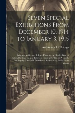 Seven Special Exhibitions From December 10, 1914 to January 3, 1915: Paintings by George Bellows, Paintings by Charles Warren Eaton, Paintings by Jane