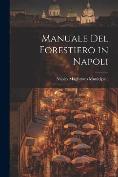 Manuale Del Forestiero in Napoli - Municipale, Naples Magistrato