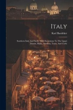 Italy: Southern Italy And Sicily, With Excursions To The Lipari Islands, Malta, Sardinia, Tunis, And Corfu - (Firm), Karl Baedeker