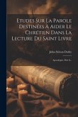 Etudes Sur La Parole Destinées À Aider Le Chrétien Dans La Lecture Du Saint Livre: Apocalypse, Part 8...
