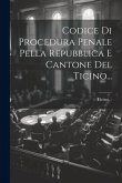 Codice Di Procedura Penale Pella Repubblica E Cantone Del Ticino...