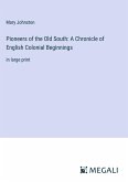 Pioneers of the Old South: A Chronicle of English Colonial Beginnings