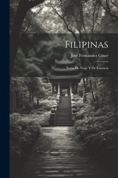 Filipinas: Notas De Viaje Y De Estancia - Giner, José Fernández
