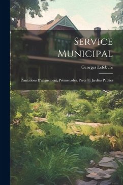 Service Municipal: Plantations D'alignement, Promenades, Parcs Et Jardins Publics - Lefebvre, Georges