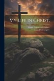 My Life in Christ;
