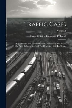 Traffic Cases: Reports Of Cases Decided Under The Railway And Canal Traffic Acts, Railways Act And The Road And Rail Traffic Act; Vol