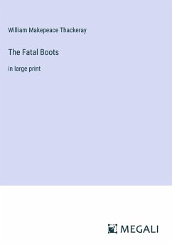 The Fatal Boots - Thackeray, William Makepeace