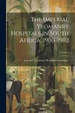 The Imperial Yeomanry Hospitals in South Africa, 1900-1902; Volume 1