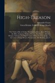 High-Treason: The Trials at Bar of Arthur Thistlewood, Gent., James Watson, the Elder, Surgeon, Thomas Preston, Cordwainer, and John