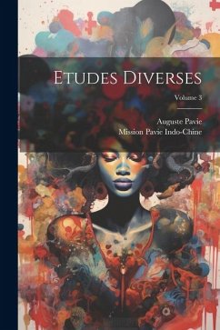 Etudes Diverses; Volume 3 - Indo-Chine, Mission Pavie; Pavie, Auguste