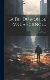La Fin Du Monde Par La Science...