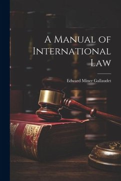 A Manual of International Law - Gallaudet, Edward Miner