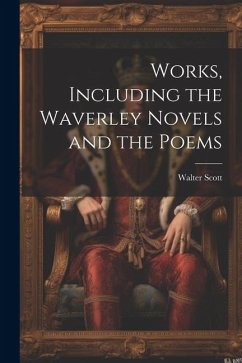 Works, Including the Waverley Novels and the Poems - Scott, Walter