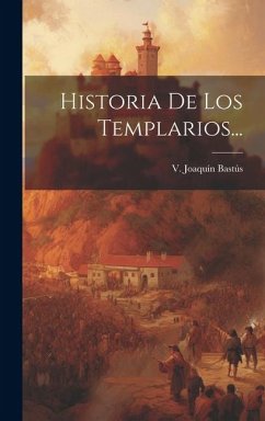 Historia De Los Templarios... - Bastús, V Joaquín Historia De Los Templarios... - Bastús, V Joaquín