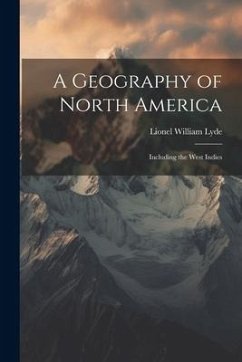 A Geography of North America: Including the West Indies - Lyde, Lionel William