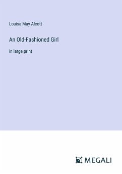 An Old-Fashioned Girl - Alcott, Louisa May