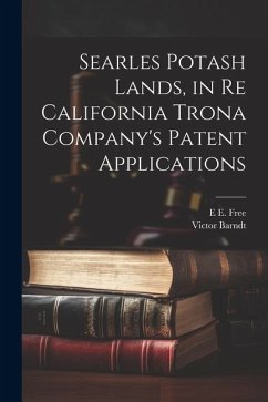 Searles Potash Lands, in re California Trona Company's Patent Applications - Barndt, Victor; Free, E. E. B.