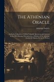 The Athenian Oracle; an Entire Collection of All the Valuable Questions and Answers in the Old Athenian Mercuries, by a Member of the Athenian Society