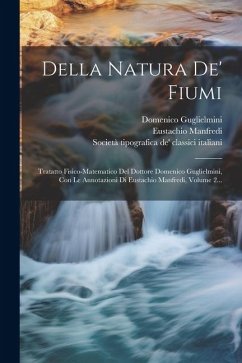 Della Natura De' Fiumi - Guglielmini, Domenico; Manfredi, Eustachio
