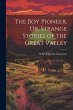 The Boy Pioneer, Or, Strange Stories of... - Bild 1