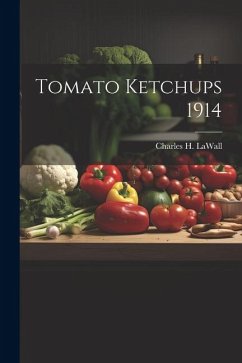 Tomato Ketchups 1914 - Lawall, Charles H.