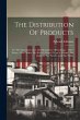 The Distribution Of Products: Or The... - Bild 1