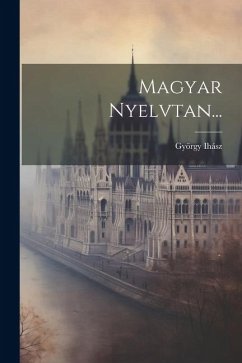 Magyar Nyelvtan... - Ihász, György