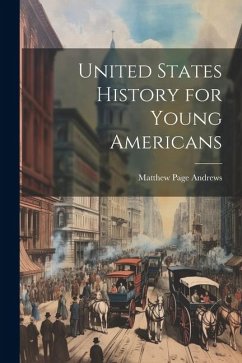 United States History for Young Americans - Andrews, Matthew Page