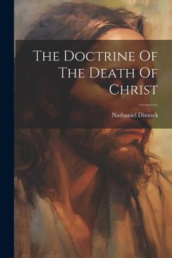 The Doctrine Of The Death Of Christ - Dimock, Nathaniel