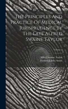 The Principles And Practice Of Medical Jurisprudence By The Late Alfred Swaine Taylor; Volume 2 - Smith, Frederick John