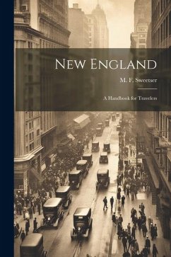 New England: A Handbook for Travelers - Sweetser, M. F.
